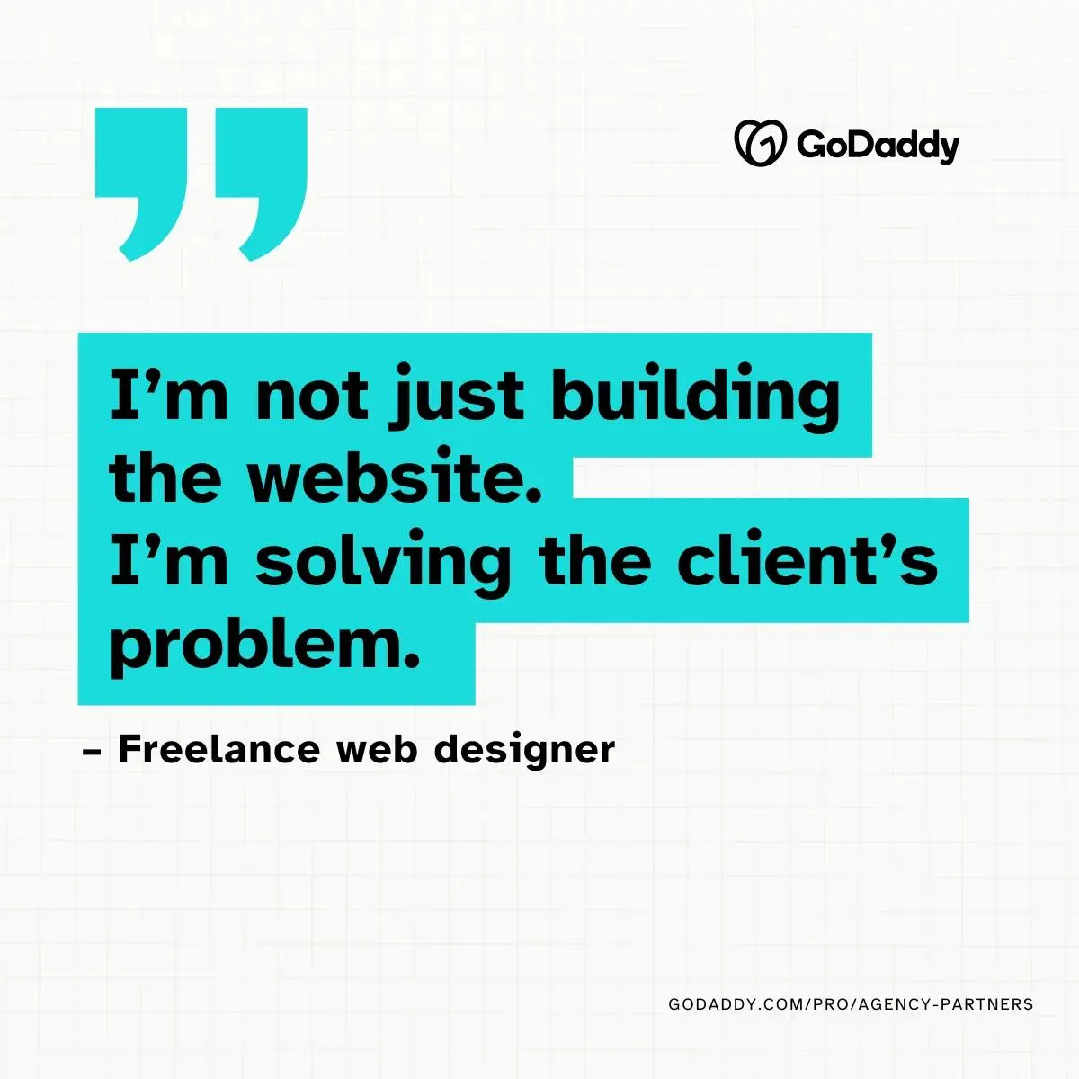 "I'm not just building the website. I'm solving the client's problem." - Freelance web designer