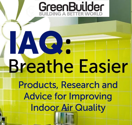 Green Builder's upcoming launch of an Indoor Air Quality Campaign is no accident. The issue looms large for our health-minded readers. From asthma to autism, new research shows that many health issues are related to poor indoor air quality. That's why we're devoting several months to covering this important issue this year. Get the latest updates automatically.